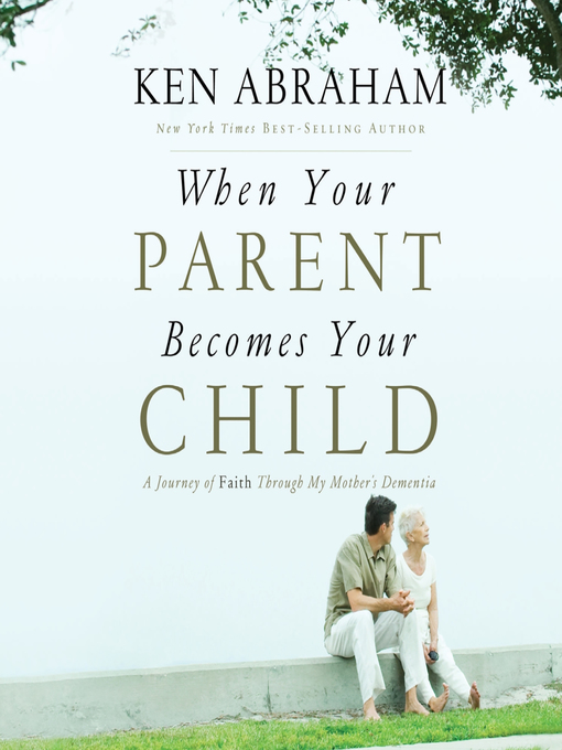 Title details for When Your Parent Becomes Your Child by Ken Abraham - Wait list